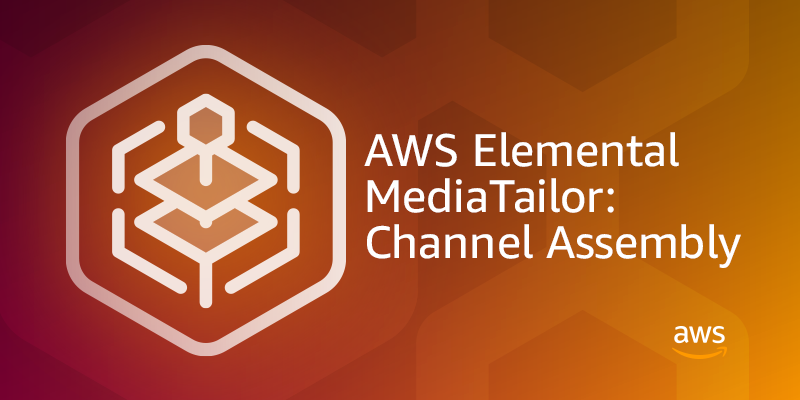 How to Use Channel Assembly with AWS Elemental MediaTailor to Launch Virtual Channels from Existing Sources